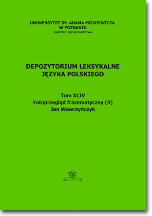 Depozytorium leksykalne języka polskiego. Fotoprzegląd frazematyczny (2).   Tom XLII