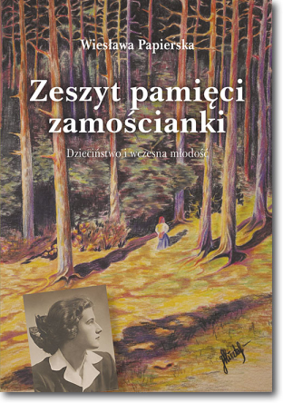 Zeszyt pamięci zamościanki. Dzieciństwo i wczesna młodość