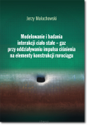 Modelowanie i badania interakcji ciało stałe - gaz przy oddziaływaniu impulsu ciśnienia na elementy konstrukcji rurociągu
