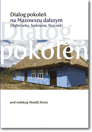 Dialog pokoleń na Mazowszu dalszym (Dąbrówka, Sadowne, Stoczek)