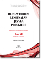 Depozytorium leksykalne języka polskiego. Fotosuplement do Słownika warszawskiego.   Tom XII