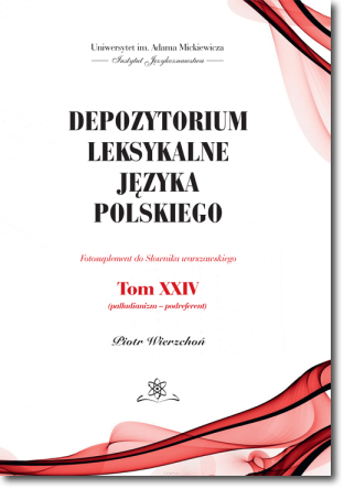 Depozytorium leksykalne języka polskiego. Fotosuplement do Słownika warszawskiego.   Tom XXIV