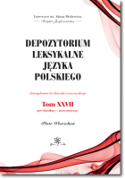 Depozytorium leksykalne języka polskiego.  Fotosuplement do Słownika warszawskiego.   Tom XXVII