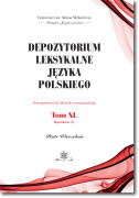 Depozytorium leksykalne języka polskiego. Fotosuplement do Słownika warszawskiego.   Tom XL