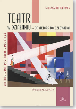Teatr w działaniu – od aktora do człowieka.