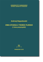 Dwa studia z teorii fleksji (i inne przyczynki)