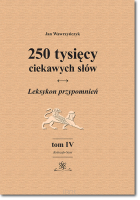 250 tysięcy ciekawych słów. Leksykon przypomnień. Tom IV (Kołoząb-Nart)  wyd. II