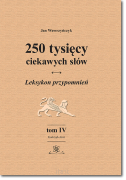 250 tysięcy ciekawych słów. Leksykon przypomnień. Tom IV (Kołoząb-Nart)  wyd. II