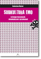 Subkultura emo. W kręgu fascynacji doświadczeń i przekonań