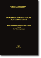 Jan WAWRZYŃCZYK <br> Depozytorium leksykalne języka polskiego. Nowe fotomateriały z lat 1901-2010 <br> Tom X