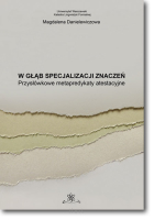 W głąb specjalizacji znaczeń. Przysłówkowe metapredykaty atestacyjne