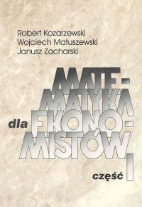 Matematyka dla ekonomistów. Część 1