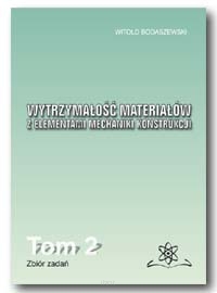 Wytrzymałość materiałów z elementami mechaniki konstrukcji.  Tom 2. Zbiór zadań