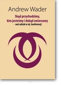 Skąd przychodzimy, kim jesteśmy i dokąd zmierzamy – weź udział w tej konferencji