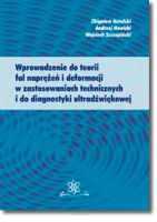 Wprowadzenie do teorii fal naprężeń i deformacji w zastosowaniach technicznych i do diagnostyki ultradźwiękowej