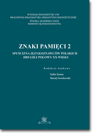 Znaki pamięci 2. Spuścizna językoznawców polskich drugiej połowy XX wieku