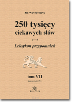250 tysięcy ciekawych słów. Leksykon przypomnień. Tom VII (Samowarek-VZLU)  wyd. II