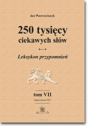 250 tysięcy ciekawych słów. Leksykon przypomnień. Tom VII (Samowarek-VZLU)  wyd. II