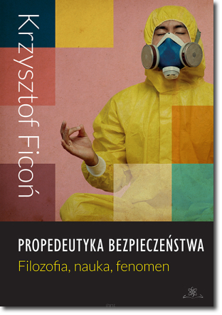 Propedeutyka bezpieczeństwa. Filozofia, nauka, fenomen