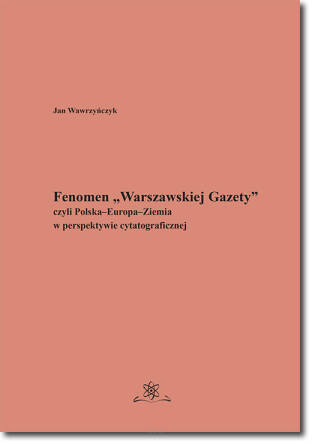 Fenomen „Warszawskiej Gazety” czyli Polska–Europa–Ziemia w perspektywie cytatograficznej