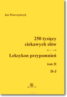250 tysięcy ciekawych słów. Leksykon przypomnień. Tom II ( D-J)