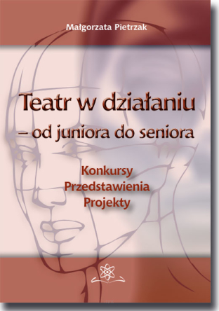 Teatr w działaniu – od juniora do seniora