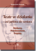 Teatr w działaniu – od juniora do seniora