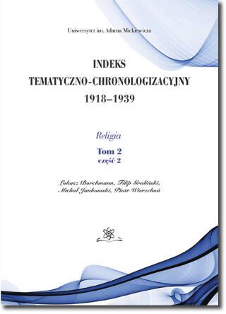 Indeks Tematyczno-Chronologizacyjny 1918–1939. Religia. Tom 2; część 2