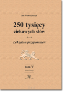 250 tysięcy ciekawych słów. Leksykon przypomnień. Tom V (Narta-Pociąć)  wyd. II