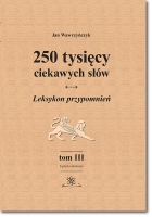 250 tysięcy ciekawych słów. Leksykon przypomnień. Tom III (Epicko-Kołowy)  wyd. II