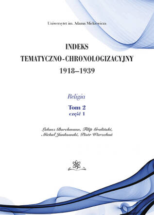 Indeks Tematyczno-Chronologizacyjny 1918–1939. Religia. Tom 2; część 1